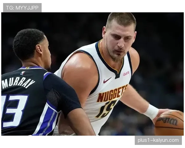 掘金进攻效率跃居联盟首位 约基奇策应体系破解高位逼抢成制胜关键